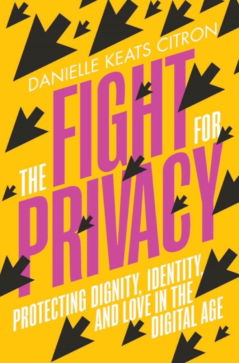 The Fight For Privacy Protecting Dignity Identity And Love In The Digital Age - Featured Image