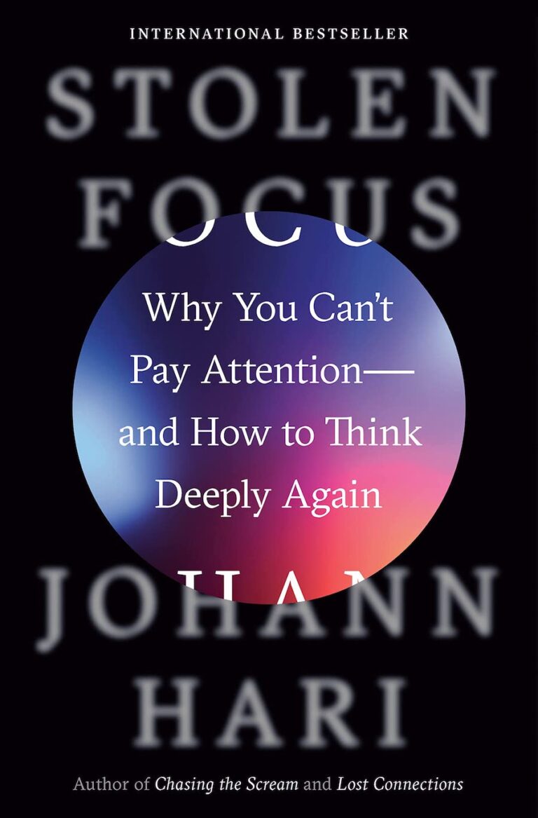 Stolen Focus- Why You Cant Pay Attention And How To Think Deeply Again