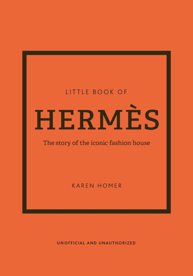 The Little Book of Hermès: The Story of the Iconic Fashion House