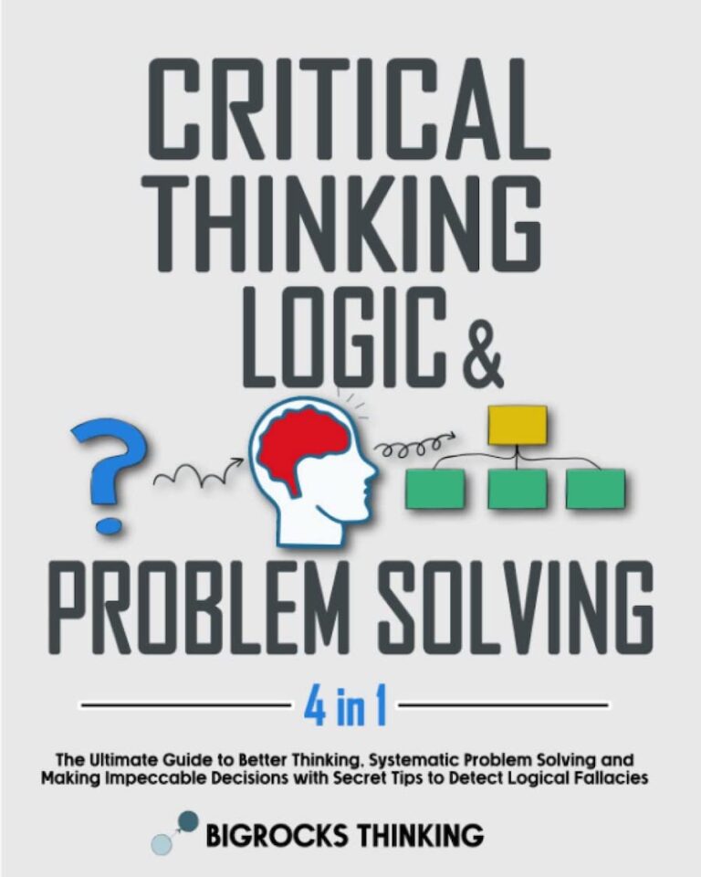 Critical Thinking, Logic & Problem Solving The Ultimate Guide