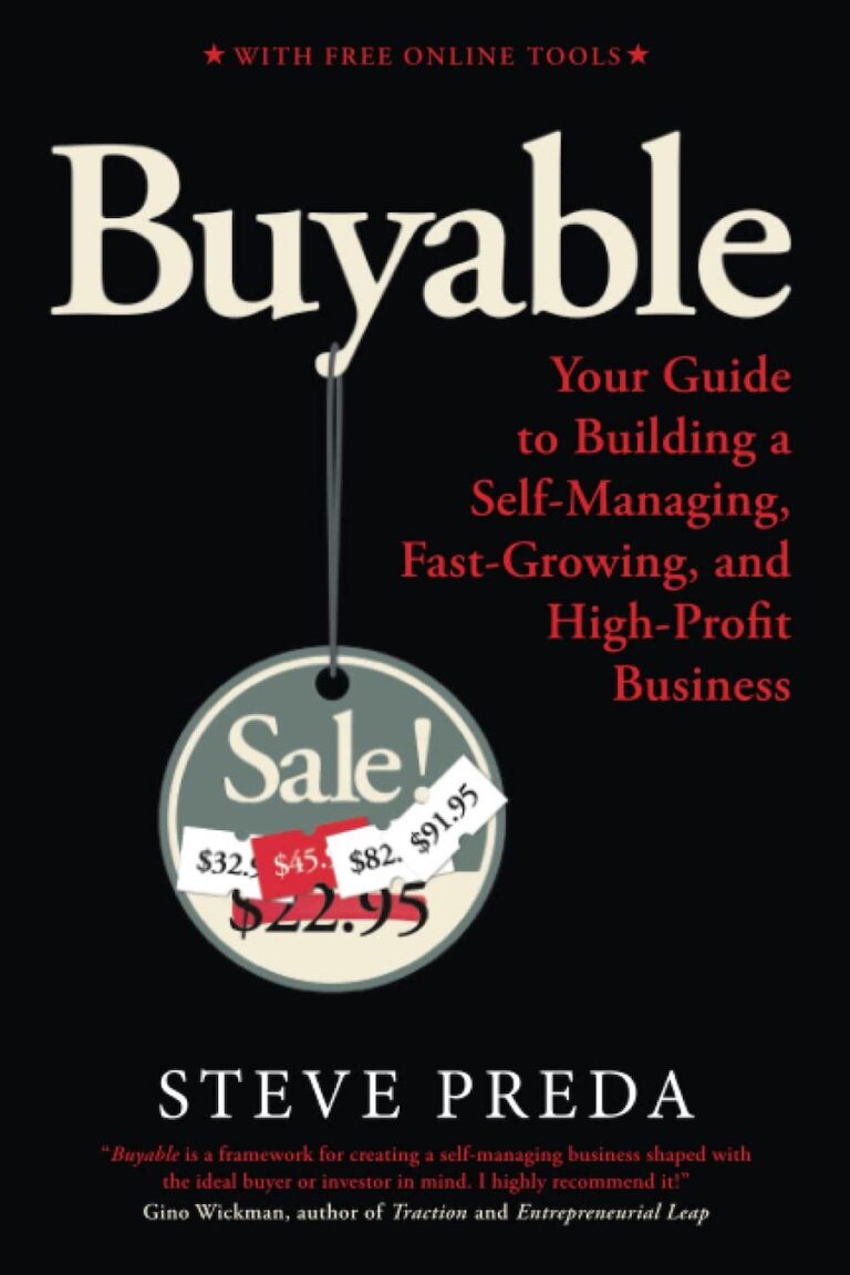 Buyable- Your Guide To Building A Self-Managing, Fast-Growing, And High-Profit Business (Entrepreneur Tools)