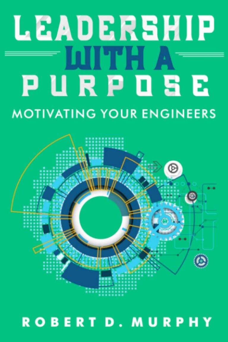 Leadership With A Purpose- Motivating Your Engineers