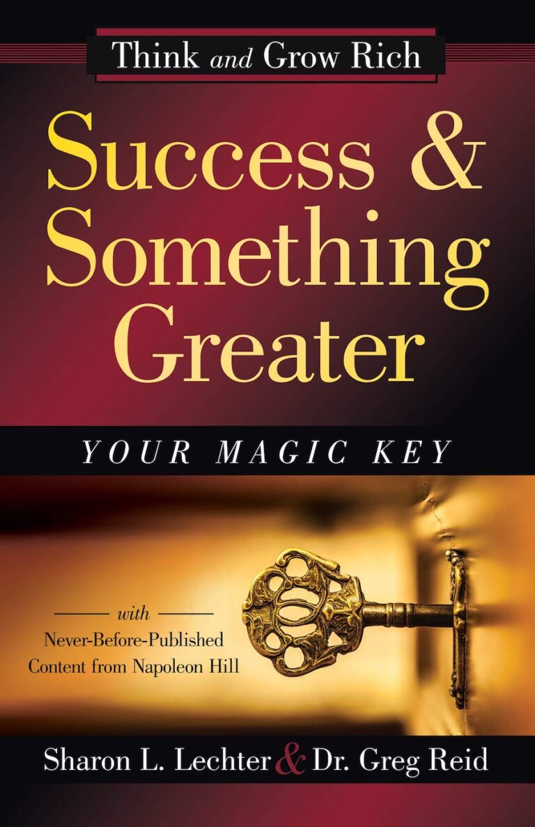 Success And Something Greater- Your Magic Key (Official Publication Of The Napoleon Hill Foundation)