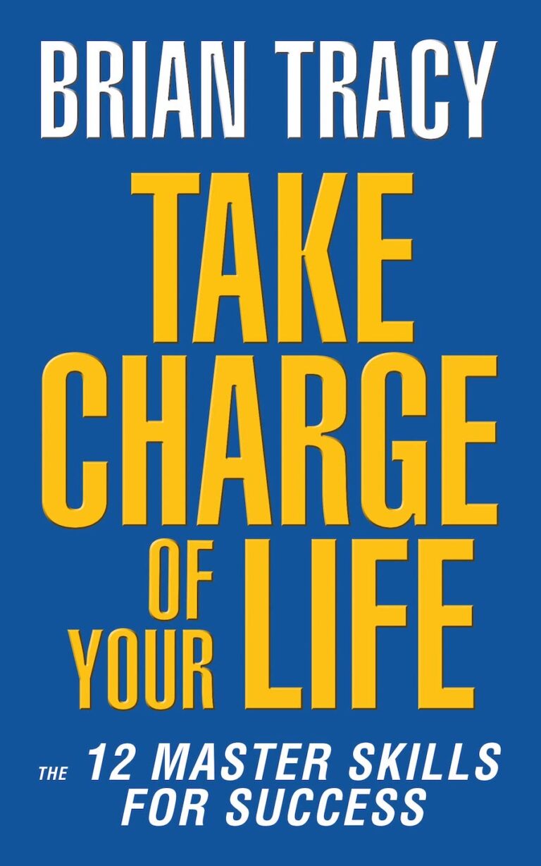 Take Charge Of Your Life- The 12 Master Skills For Success