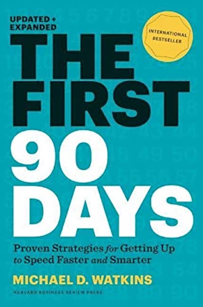 The First 90 Days- Proven Strategies For Getting Up To Speed Faster And Smarter, Updated And Expanded