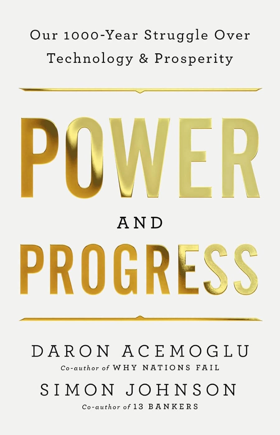 Power and Progress: Our Thousand-Year Struggle Over Technology and ...